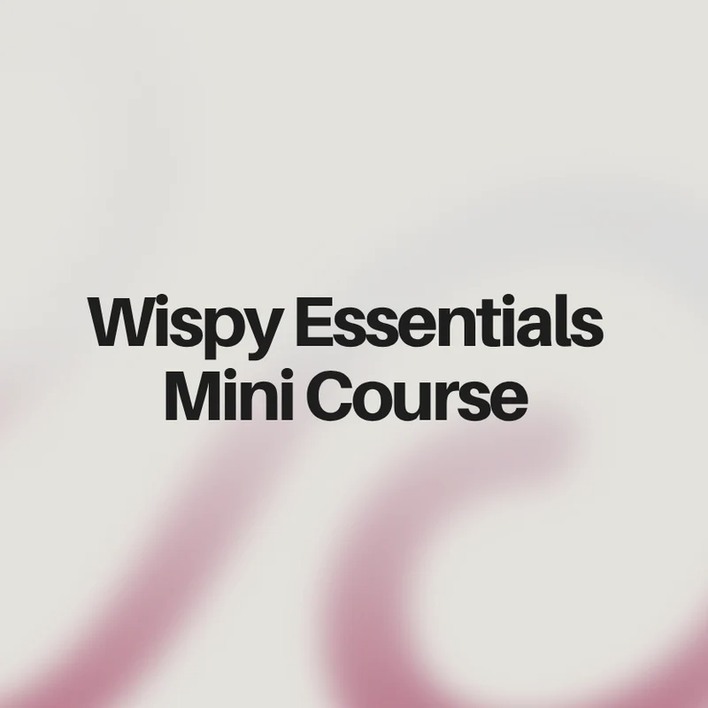 Mini Wispy Essential Course